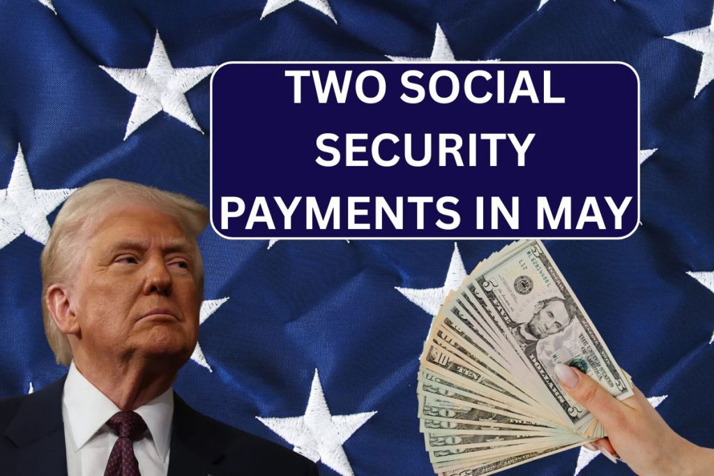 Two Social Security Payments In May 1st Week&nbsp;2025