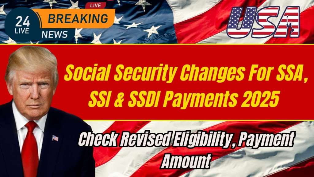 Social Security Changes For SSA, SSI & SSDI Payments&nbsp;2025